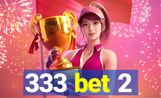 333 bet 2